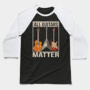 Vintage Funny Guitar Shirts For Men All Guitars Matter Baseball T-Shirt